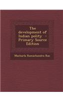 The Development of Indian Polity - Primary Source Edition