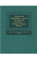 Catonsville Biographies; A Series of Personal Sketches - Primary Source Edition