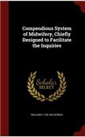 Compendious System of Midwifery, Chiefly Designed to Facilitate the Inquiries