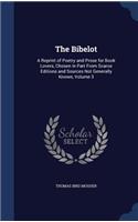 The Bibelot: A Reprint of Poetry and Prose for Book Lovers, Chosen in Part From Scarce Editions and Sources Not Generally Known, Volume 3(English)