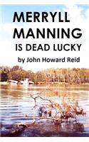 Merryll Manning is Dead Lucky