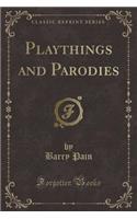 Playthings and Parodies (Classic Reprint)