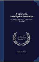 A Course In Descriptive Geometry: For The Use Of Colleges And Scientific Schools