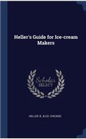 Heller's Guide for Ice-cream Makers