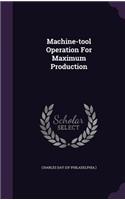 Machine-Tool Operation for Maximum Production