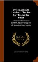 Systematisches Lehrbuch Über Die Drey Reiche Der Natur
