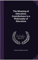The Meaning of Education; Contributions to a Philosophy of Education