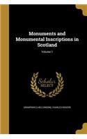 Monuments and Monumental Inscriptions in Scotland; Volume 1
