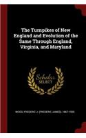 The Turnpikes of New England and Evolution of the Same Through England, Virginia, and Maryland