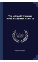 Letting Of Humours Blood In The Head Vaine, &c
