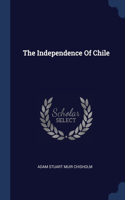 THE INDEPENDENCE OF CHILE