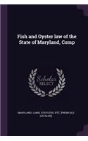 Fish and Oyster law of the State of Maryland, Comp