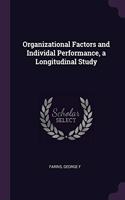 Organizational Factors and Individal Performance, a Longitudinal Study