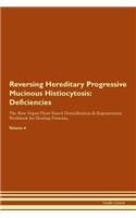 Reversing Hereditary Progressive Mucinous Histiocytosis: Deficiencies The Raw Vegan Plant-Based Detoxification & Regeneration Workbook for Healing Patients. Volume 4