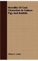 Heredity Of Coat Characters In Guinea-Pigs And Rabbits