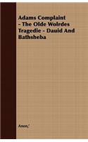 Adams Complaint - The Olde Wolrdes Tragedie - Dauid And Bathsheba