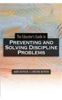 The Educator's Guide to Preventing and Solving Discipline Problems