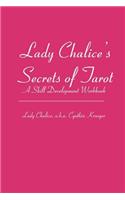 Lady Chalice's Secrets of Tarot: A Skill Development Workbook