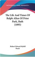 Life And Times Of Ralph Allen Of Prior Park, Bath (1895)