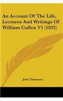 An Account Of The Life, Lectures And Writings Of William Cullen V1 (1832): (English)