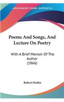 Poems And Songs, And Lecture On Poetry