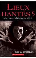 Lieux Hantés 5: (Lieux Hantes)