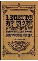 Legends of Maui - A Demi-God of Polynesia and of His Mother Hina