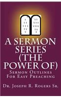 A Sermon Series (The Power Of...)