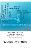 Social Media Marketing: For Small and Very Small Business