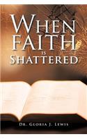 When Faith Is Shattered