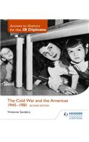 Access to History for the IB Diploma: The Cold War and the Americas 1945-1981 Second Edition
