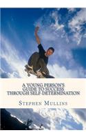 Young Person's Guide To Success Through Self Determination