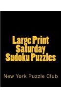 Large Print Saturday Sudoku Puzzles: Sudoku Puzzles From The Archives of The New York Puzzle Club