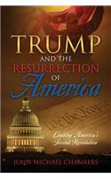 Trump and the Resurrection of America