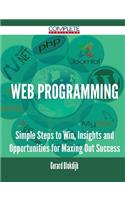 Web Programming - Simple Steps to Win, Insights and Opportunities for Maxing Out Success