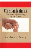 Christian Maturity: The Path of Growing Up in Christ