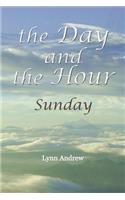 Day and the Hour: Sunday