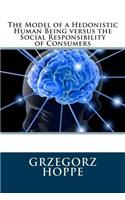 The Model of a Hedonistic Human Being versus the Social Responsibility of Consumers: (English)