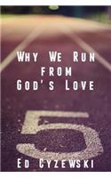 Why We Run from God's Love