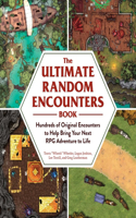 Ultimate Random Encounters Book: Hundreds of Original Encounters to Help Bring Your Next RPG Adventure to Life