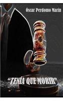 Tenia que morir