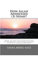 How Allah Addressed (3) Noah?