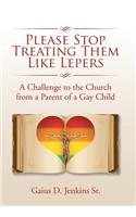Please Stop Treating Them Like Lepers