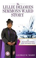 The Lillie Delores Simmons Ward Story: An Accomplished Life Poured Out(English)