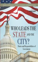 Who Leads the State and the City? Duties and Responsibilities of Government America Government Grade 3 Children's Government Books