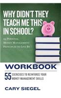 Why Didn't They Teach Me This in School? Workbook: 99 Personal Money Management Principles to Live By