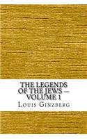 The Legends of the Jews - Volume 1