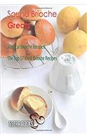 Sound Brioche Greats - Magical Brioche Recipes, the Top 37 Vivid Brioche Recipes