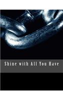 Shine with All You Have