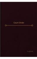 Court Order Log (Logbook, Journal - 120 pages, 6 x 9 inches)